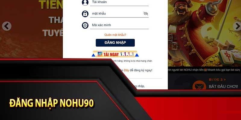 Quá trình vào hệ thống Nohu90 siêu chuẩn