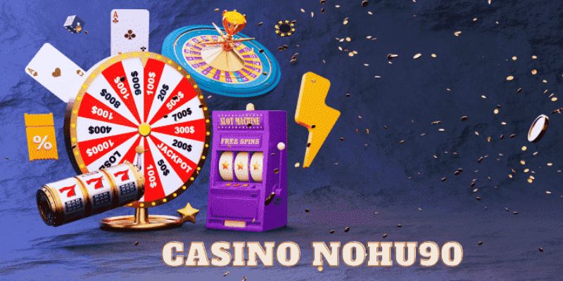 Tổng hợp các siêu phẩm do casino Nohu90 cung cấp